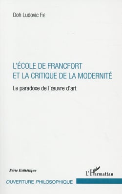 L'école de Francfort et la critique de la modernité - le paradoxe de l'oeuvre d'art