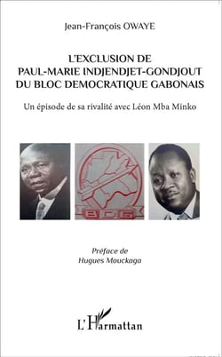 L'exclusion de Paul-Marie Indjendjet-Gondjout du bloc démocratique gabonais , un épisode de sa rivalité avec léon Mba Minko