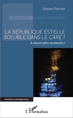 La République est elle soluble dans le care ? à chacun selon ses besoins ?