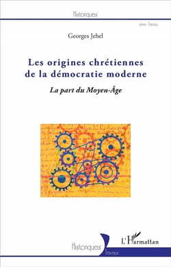 Les origines chrétiennes de la démocratie moderne - la part du Moyen-âge