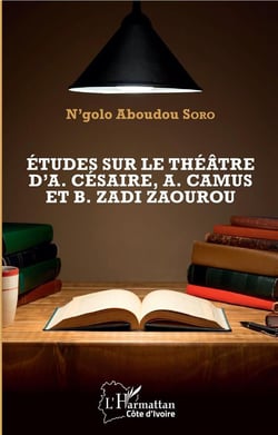 Études sur le théâtre d'A. Césaire, A. Camus et B. Zadi Zaourou