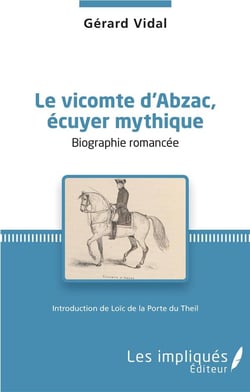 Vicomte d'Abzac, écuyer mythique - biographie romancée