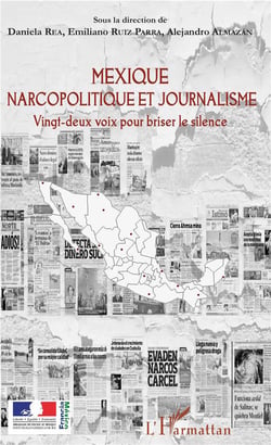 Mexique narcopolitique et journalisme - vingt deux voix pour briser le silence