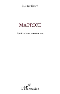 Matrice - méditations sartriennes