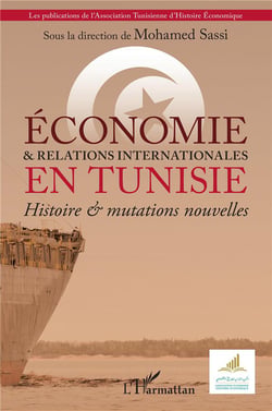 Économie & et relations internationales en Tunisie : histoire & mutations nouvelles