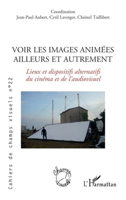 Voir les images animées ailleurs et autrement : lieux et dispostifs alternatifs du cinéma et de l'audiovisuel