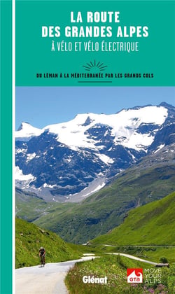 La route des grandes Alpes à vélo et vélo électrique - du Léman à la Méditerranée par les grands cols