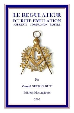 LE REGULATEUR DU RITE EMULATION APPRENTI - COMPAGNON - MAITRE