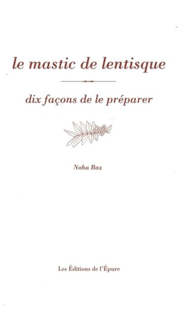 Dix façons de le préparer : le mastic de lentisque