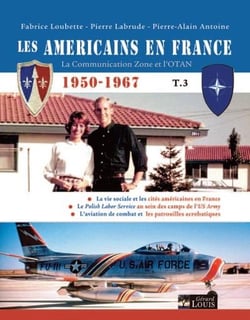 Les Américains en France 1950-1967 t.3 : la communication zone et l'OTAN