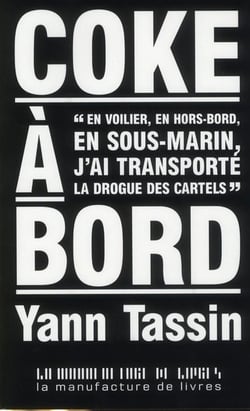 Coke à bord en voilier , en hors bord, en sous marin - j'ai transporté la drogue des cartels