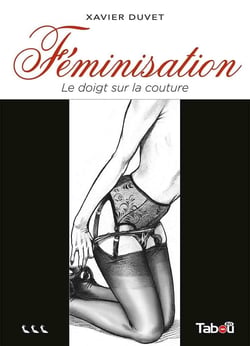 Féminisation Tome 3 : le doigt sur la couture