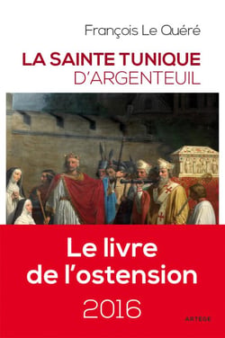 La sainte tunique d'argenteuil
