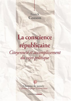La conscience républicaine - vivre-ensemble, citoyenneté et communauté politique