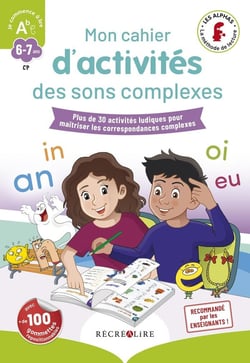 Mon cahier d'activités des sons complexes : plus de 30 activités ludiques pour maîtriser les correspondances complexes
