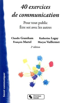 40 exercices de communication - pour tout public - être soi avec les autres (2e édition)