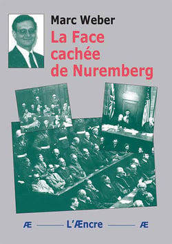 La Face cachée de Nuremberg : uremberg : un procès au bilan ambigu