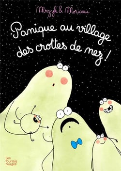 Panique au village des crottes de nez
