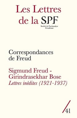 Les lettres de la Société de Psychanalyse Freudienne n.41 : correspondances de Freud - Sigmund Freud - Girindrasekhar Bose, lettres inédites (1921-1937)