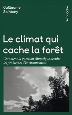 Le climat qui cache la forêt - comment la question climatique occulte les problèmes d'environnement