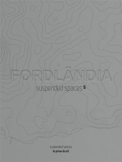 Suspended spaces Tome 5 : fordlândia