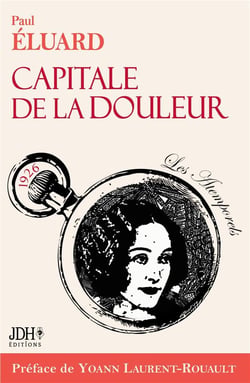 Capitale de la douleur, poèmes de Paul Eluard. Ed 2023 : Préface, biographie et dossier documentaire illustré