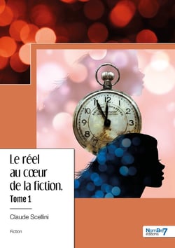 Le réel au coeur de la fiction - Tome 1