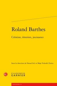 Roland Barthes - création, émotion, jouissance