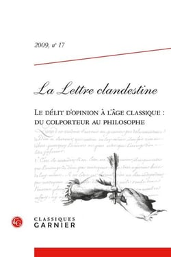La lettre clandestine Tome 17 : Le délit d'opinion à l'âge classique : du colporteur au philosophe