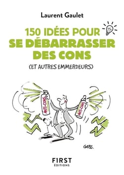 150 idées pour se débarrasser des cons