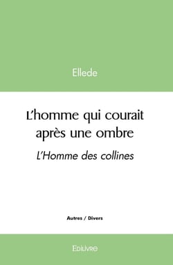 L'homme qui courait après une ombre : L'Homme des collines
