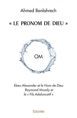 Le pronom de dieu  -  om  eben alexander et le nom de dieu raymond moody et le  fils adaluncat