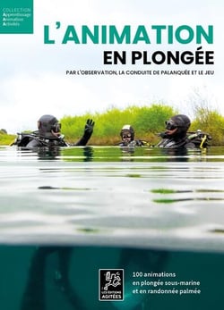 L'animation en plongée : par l'observation, la conduite de palanquée et le jeu