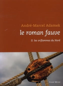 Le roman fauve t.2 - les oriflammes du Nord