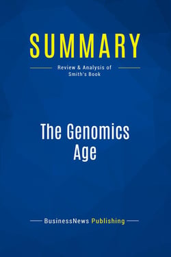 Summary: The Genomics Age : Review and Analysis of Smith's Book