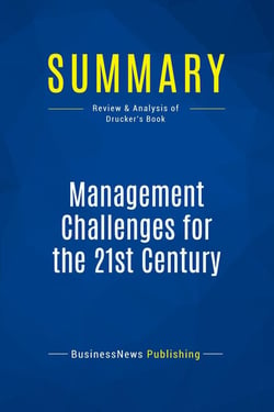 Summary: Management Challenges for the 21st Century : Review and Analysis of Drucker's Book