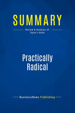 Summary: Practically Radical : Review and Analysis of Taylor's Book