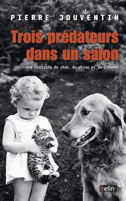 Trois prédateurs dans un salon - une histoire naturelle du chat, du chien et de l'homme