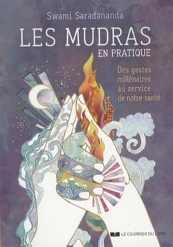 Les mudras en pratique - des gestes millénaires au service de notre santé
