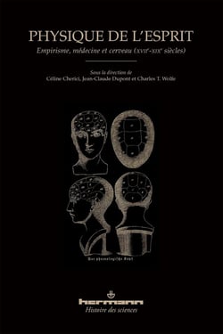 Physique de l'esprit - empirisme, médecine et cerveau (XVIIe-XIXe siècles)