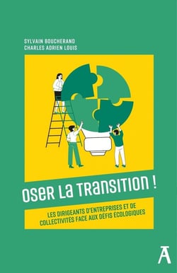 Oser la transition ! : Les dirigeants d'entreprises et de co