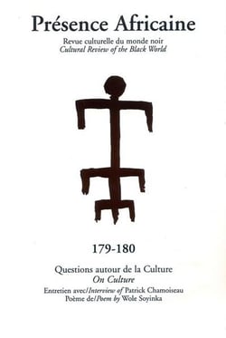 Revue Présence Africaine n.179/180 : questions autour de la culture - on culture - entretien avec Patrick Chamoiseau - interview of Patrick Chamoiseau - poème de Wole Soyinka - poem by Wole Soyinka