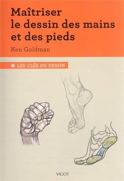 Les clés du dessin : maîtriser le dessin des mains et des pieds