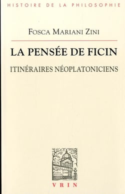 La pensée de Ficin - itinéraires néoplatoniciens
