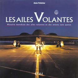 Les ailes volantes - histoire mondiale des ailes volantes et des avions sans queue