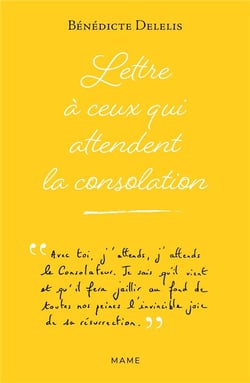 Lettre à ceux qui attendent la consolation