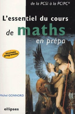 L'essentiel du cours de mathématiques en prépa - De la PCSI à la PC-PC*