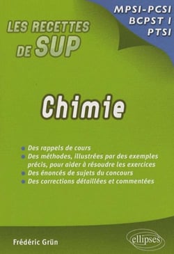 Les recettes de sup : chimie MPSI, PCSI, PTSI - des rappels de cours, des méthodes illustrées par des exemples précis