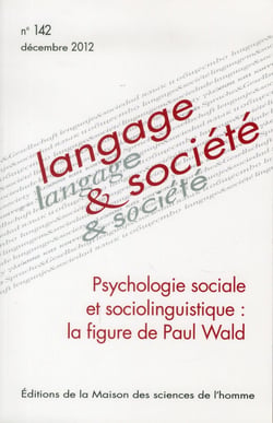 Langage & société n.142 : psychologie sociale et sociolinguistique : la figure de Paul Wald
