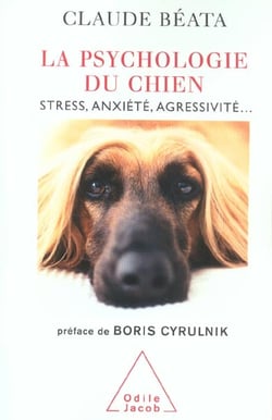 La Psychologie du chien : Stress, anxiété, agressivité...